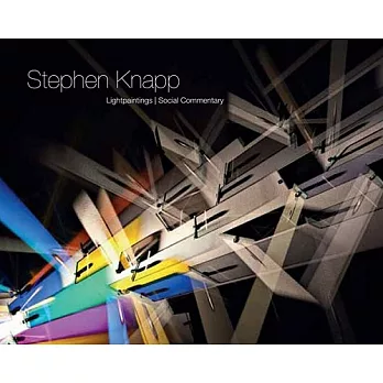 Stephen Knapp: Lightpaintings/ Social Commentary