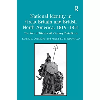 National Identity in Great Britain and British North America, 1815 1851: The Role of Nineteenth-Century Periodicals