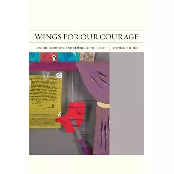 Wings for Our Courage: Gender, Erudition, and Republican Thought