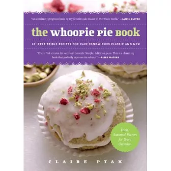The Whoopie Pie Book: 60 Irresistible Recipes for Cake Sandwiches Classic and New