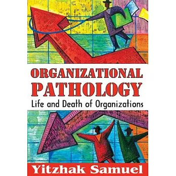 Organizational Pathology: Life and Death of Organizations