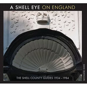 A Shell Eye on England: The Shell County Guides 1934-1984
