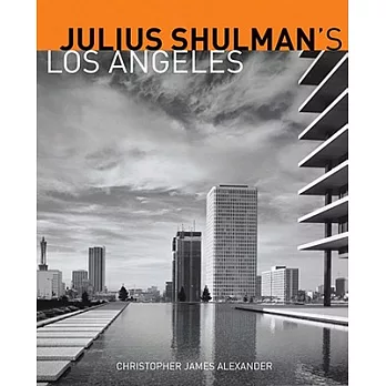 Julius Shulman’s Los Angeles
