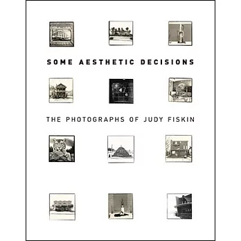 Some Aesthetic Decisions: The Photographs of Judy Fiskin