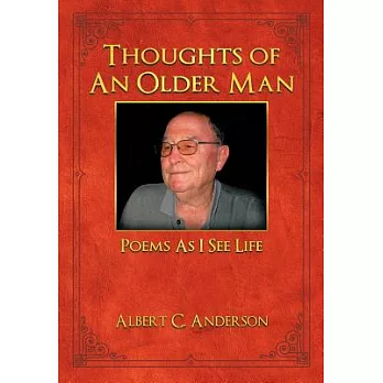 Thoughts of an Older Man: Poems As I See Life