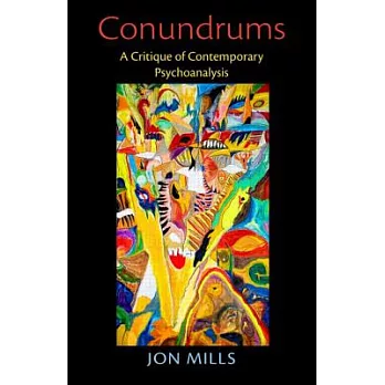 Conundrums: A Critique of Contemporary Psychoanalysis