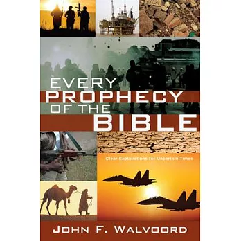 Every Prophecy of the Bible: Clear Explanations for Uncertain Times