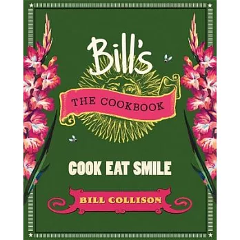 Cook Eat Smile: Bill’s: the Cookbook