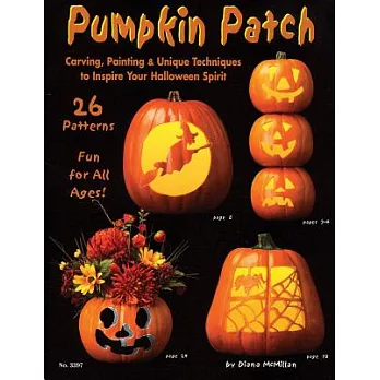 Pumpkin Patch: Carving, Painting & Unique Tecniques to Inspire You Halloween Spirit