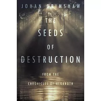 The Seeds of Destruction: From the Chronicles of Algaroth