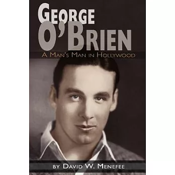 George O’brien: A Man’s Man in Hollywood