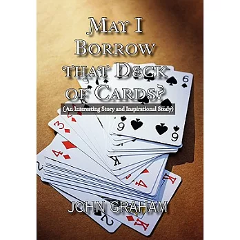 May I Borrow That Deck of Cards: An Interesting Story and Inspirational Study
