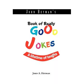 John Heyman’s Book of Really Good Jokes: A Lifetime of Laughs