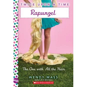 Rapunzel, the One with All the Hair: A Wish Novel (Twice Upon a Time)