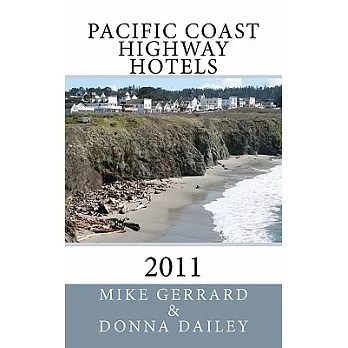 Pacific Coast Highway Hotels 2011: Including the Wine County of Napa, Sonoma, and Paso Robles