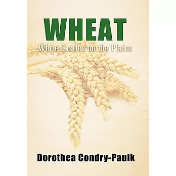 Wheat: White Castles on the Plains