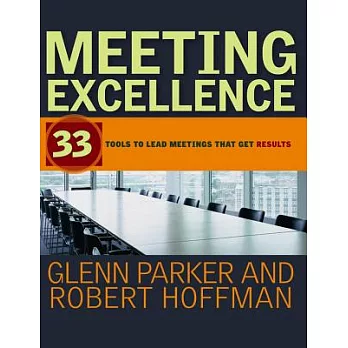 Meeting Excellence: 33 Tools to Lead Meetings That Get Results