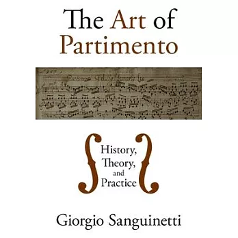 The Art of Partimento: History, Theory, and Practice