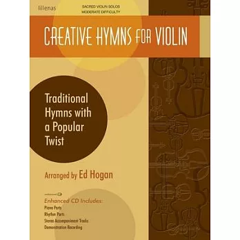 Creative Hymns for Violin: Traditional Hymns With a Popular Twist