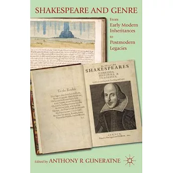 Shakespeare and Genre: From Early Modern Inheritances to Postmodern Legacies