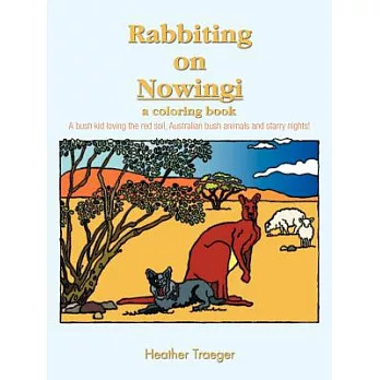 Rabbiting on Nowingi - a Coloring Book: A Bush Kid Loving the Red Soil, Australian Bush Animals and Starry Nights!