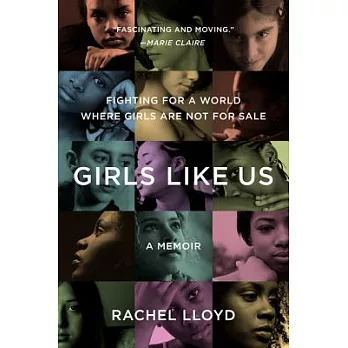 Girls like us  : fighting for a world where girls are not for sale : a memoir
