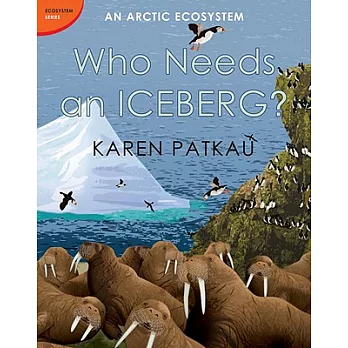 Who needs an iceberg? : an Arctic ecosystem /