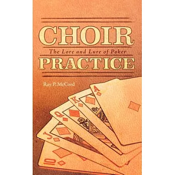 Choir Practice: The Lore and Lure of Poker