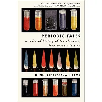 Periodic tales : a cultural history of the elements, from arsenic to zinc /