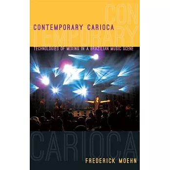 Contemporary Carioca: Technologies of Mixing in a Brazilian Music Scene