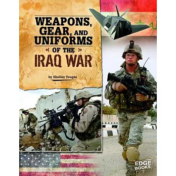 Weapons, Gear, and Uniforms of the Iraq War