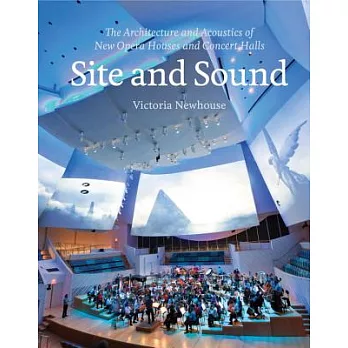 Site and Sound: The Architecture and Acoustics of New Opera Houses and Concert Halls
