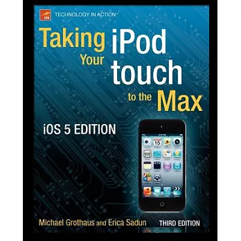 Taking Your iPod Touch to the Max: Ios 5 Edition