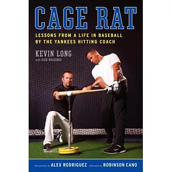 Cage Rat: Lessons from a Life in Baseball by the Yankees Hitting Coach