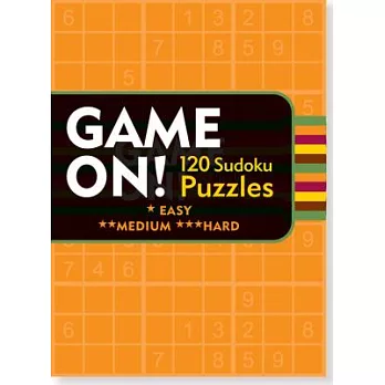 Game On!: 120 Sudoku Puzzles: Easy-medium-hard
