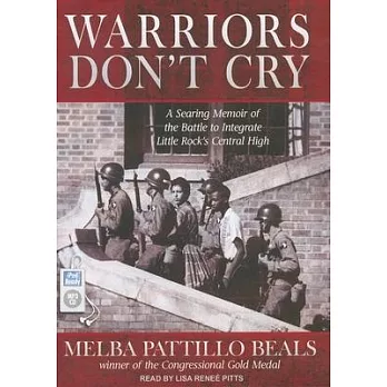 Warriors Don’t Cry: A Searing Memoir of the Battle to Integrate Little Rock’s Central High