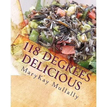 118 Degrees Delicious: Live Vegan Raw Food Recipes for Life!