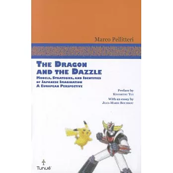 The Dragon and the Dazzle: Models, Strategies, and Identities of Japanese Imagination: A European Perspective