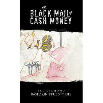 The Black Mail of Cash Money: Based on True Stories
