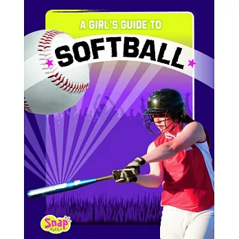 A Girl’s Guide to Softball