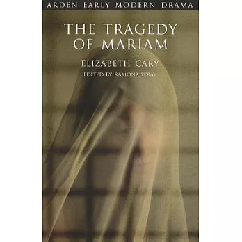 The Tragedy of Mariam: The Fair Queen of Jewry