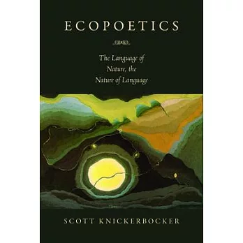 Ecopoetics: The Language of Nature, the Nature of Language