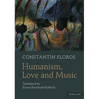 Humanism, Love and Music: Translated by Ernest Bernhardt-Kabisch