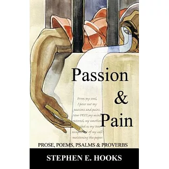Passion and Pain: Prose, Poems, Psalms, and Proverbs