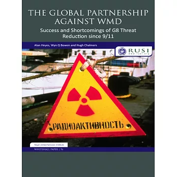 The Global Partnership Against Wmd: Success and Shortcomings of G8 Threat Reduction Since 9/11