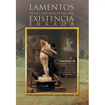 Lamentos de la Conciencia de una Existencia Errada