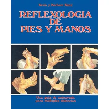 Reflexologia de pies y manos / Foot and Hand Reflexology: Una guia de autoayuda para multiples dolencias / A Self-Help Guide for