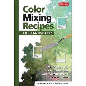 Color Mixing Recipes for Landscapes: Mixing Recipes for More Than 400 Color Combinations
