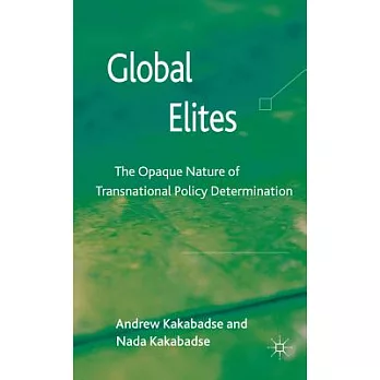 Global Elites: The Opaque Nature of Transnational Policy Determination