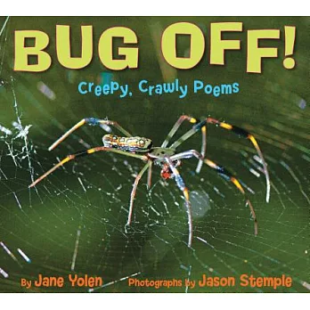 Bug Off! Creepy, Crawly Poems: Creepy, Crawly Poems